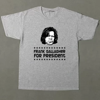 Frank Gallagher for President T-Shirt - Image 2